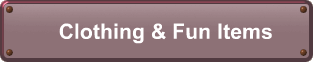 Clothing & Fun Items