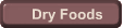 Dry Foods