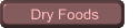 Dry Foods