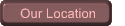 Our Location